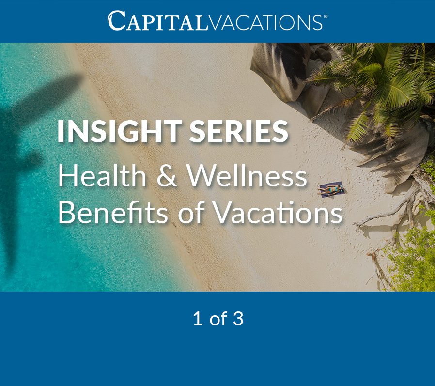 Capital Vacations Highlights the Health and Wellness Benefits of Vacation